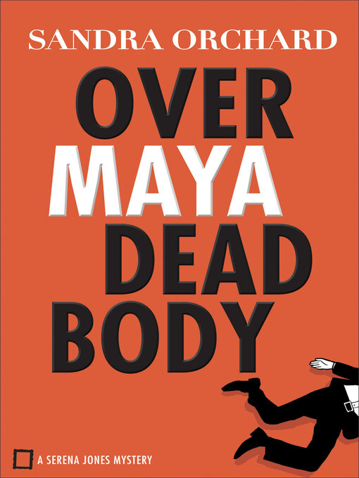 Title details for Over Maya Dead Body by Sandra Orchard - Available